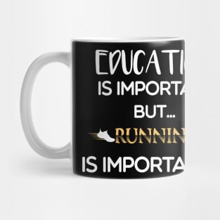Education Is Important But Running Is Importanter Mug